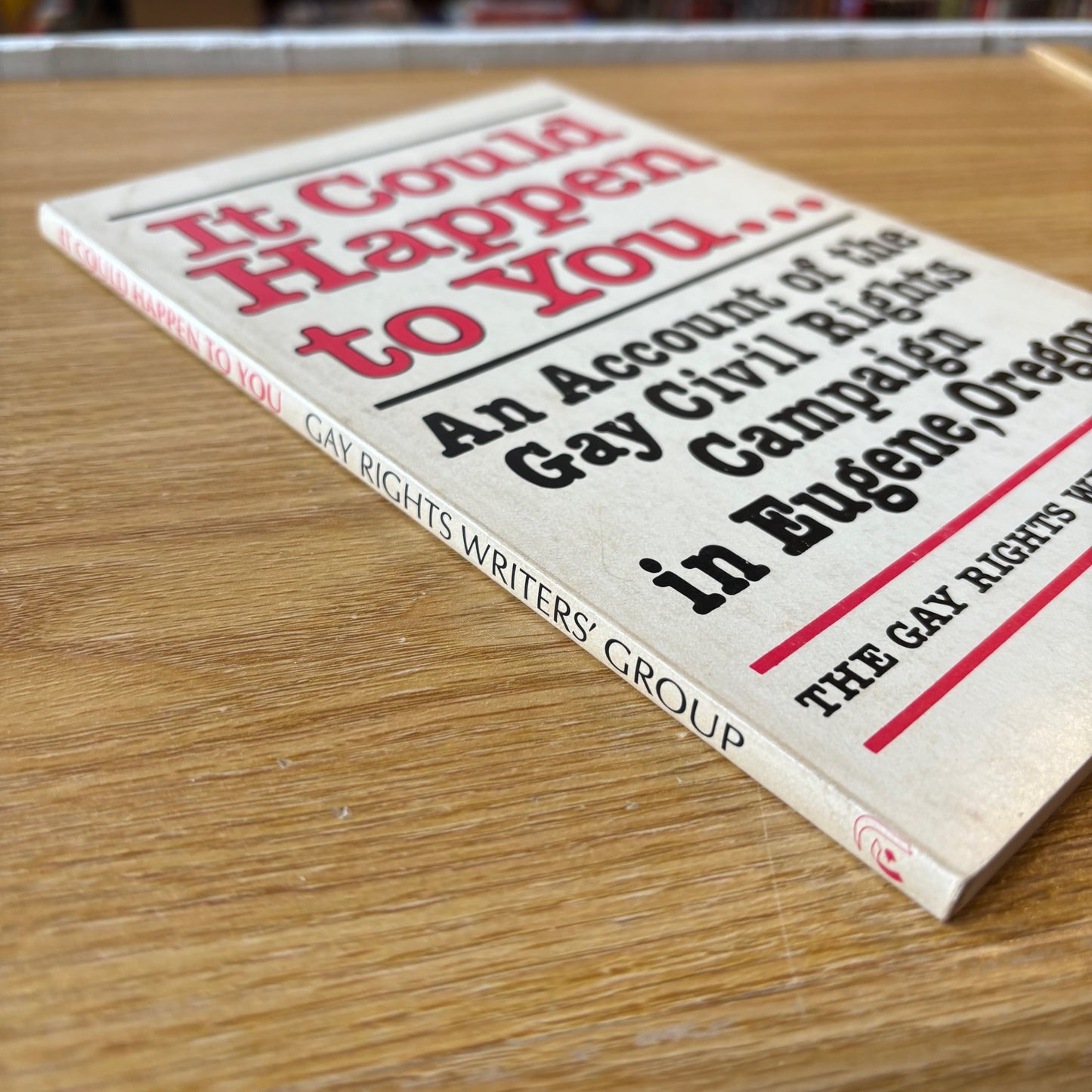 The Gay Rights' Writers Group - It Could Happen to You...: An Account of the Gay Civil Rights Campaign in Eugene, Oregon - First Edition
