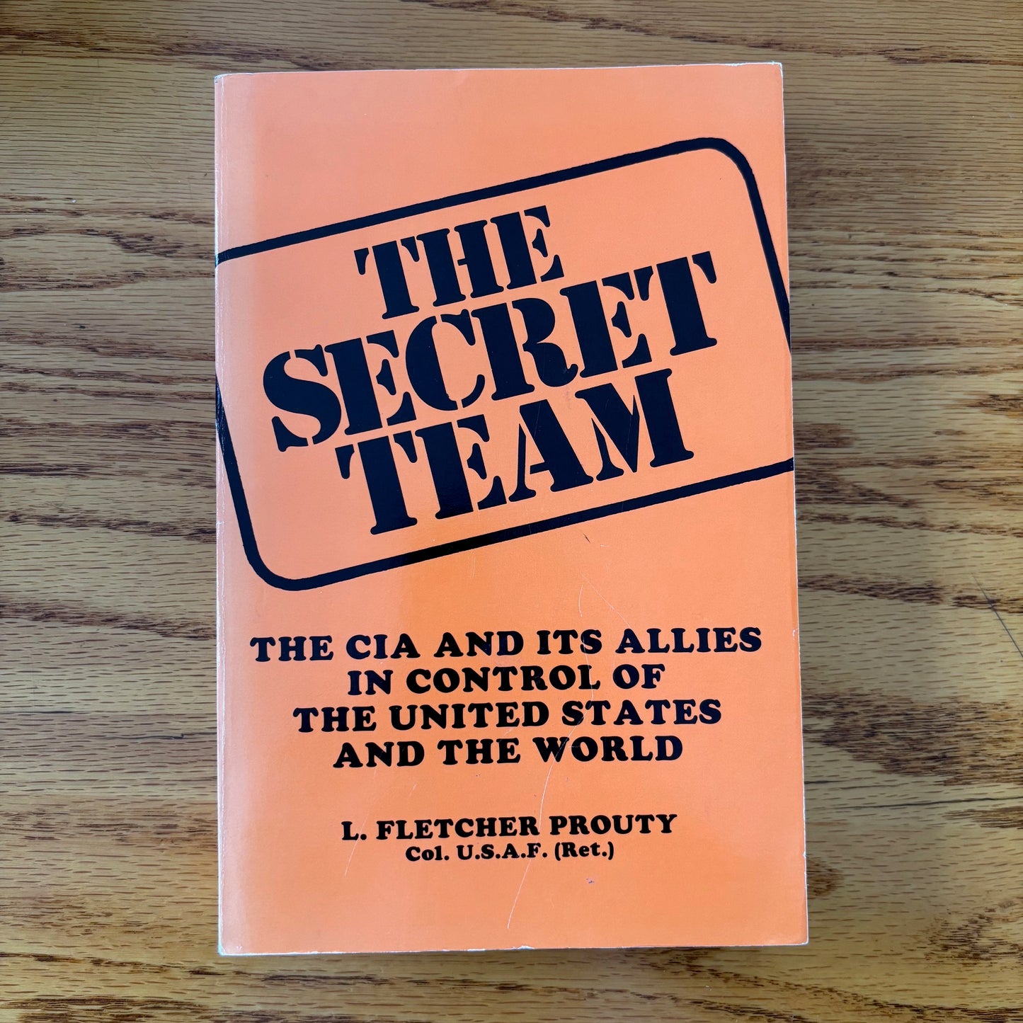 L. Fletcher Prouty - The Secret Team: The CIA and its Allies in Control of the United States and the World