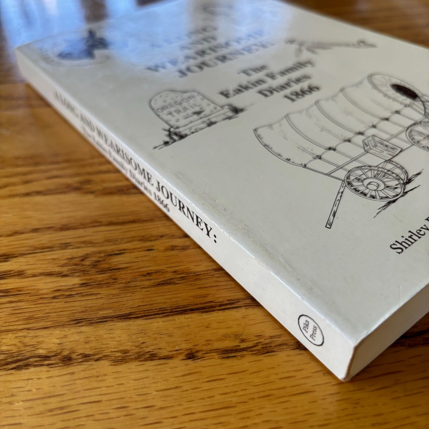 A Long and Wearisome Journey: The Eakin Family Diaries 1866