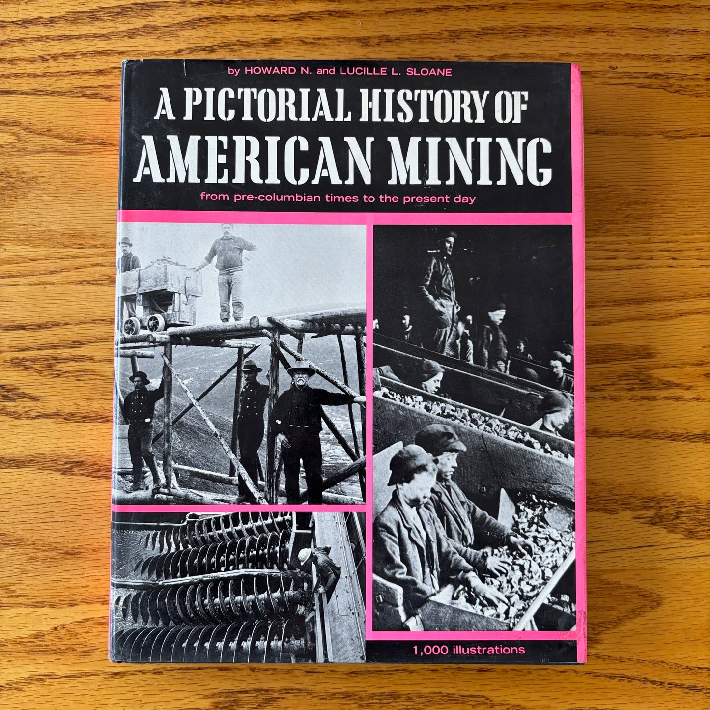Howard N. Sloane & Lucille L. Sloane - A Pictorial History of American Mining