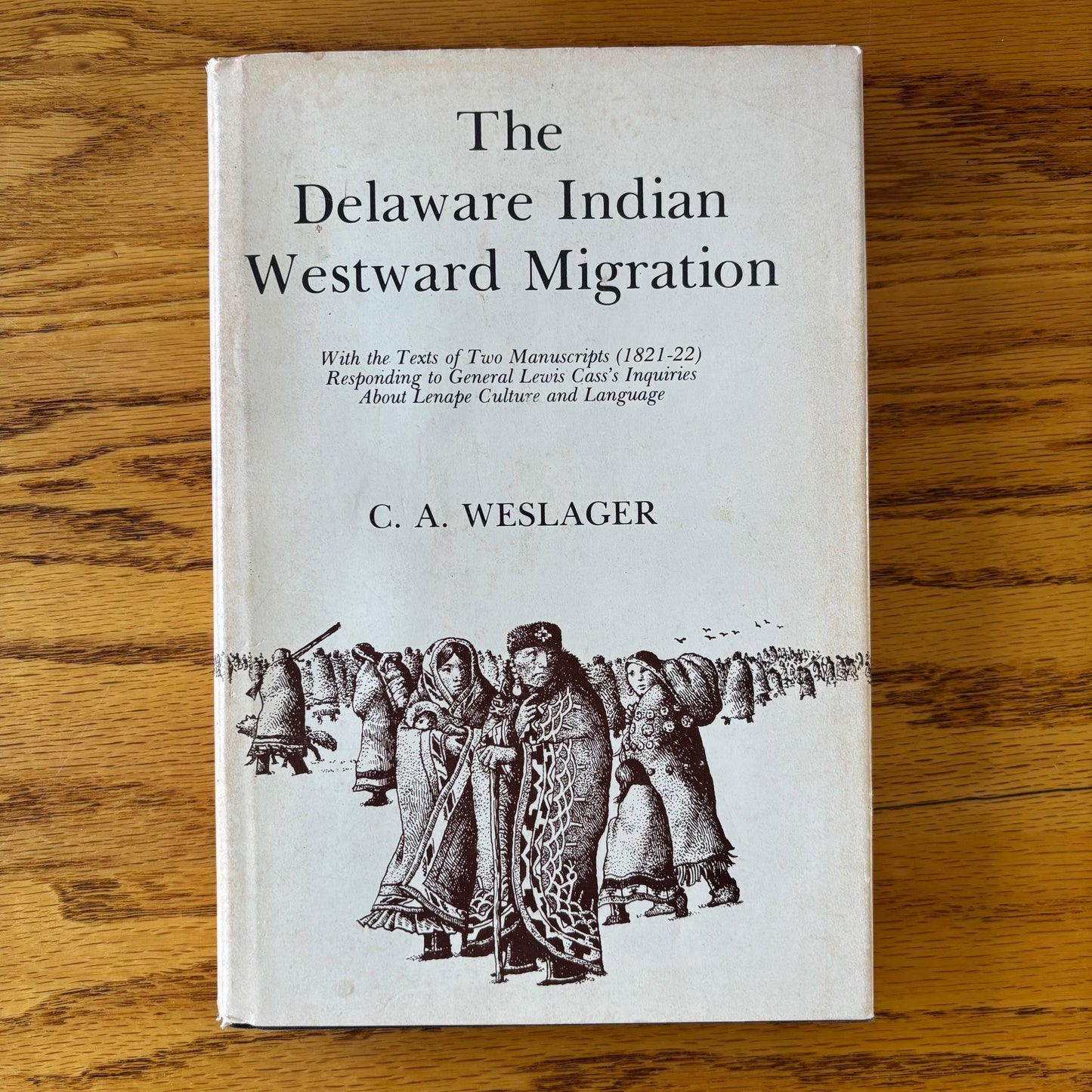 C.A. Weslager - The Delaware Indian Westward Migration - First Edition