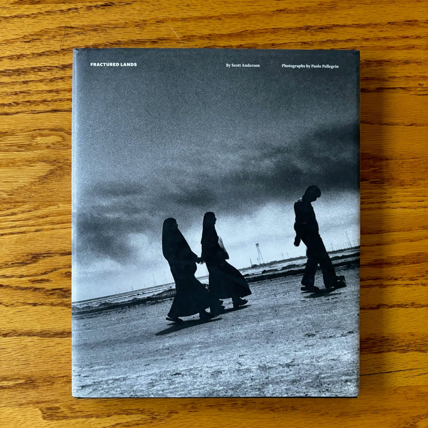 Scott Anderson, Paolo Pellegrin - Fractured Lands