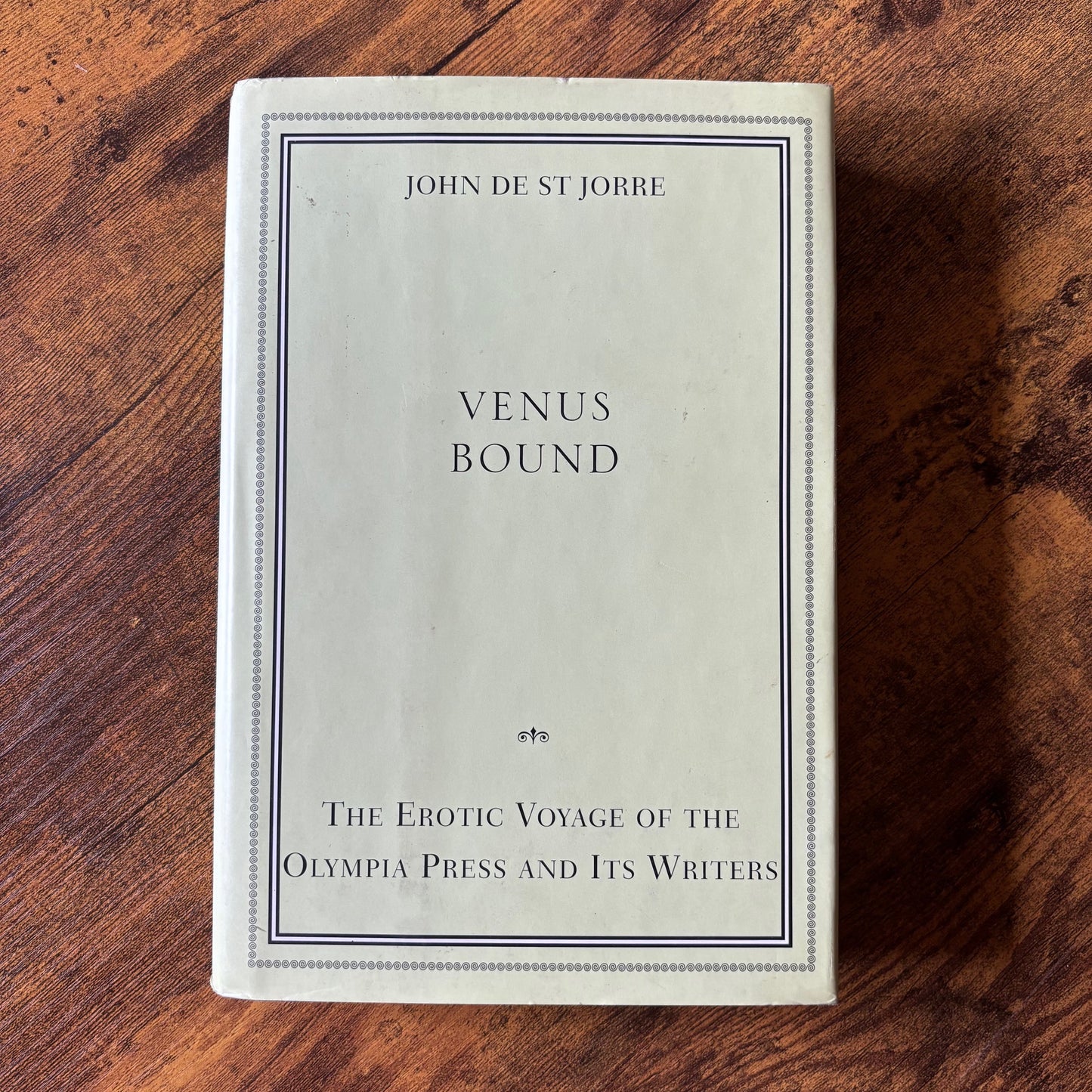 John de St. Jorre - Venus Bound: The Erotic Voyage of the Olympia Press and its Writers - First Edition