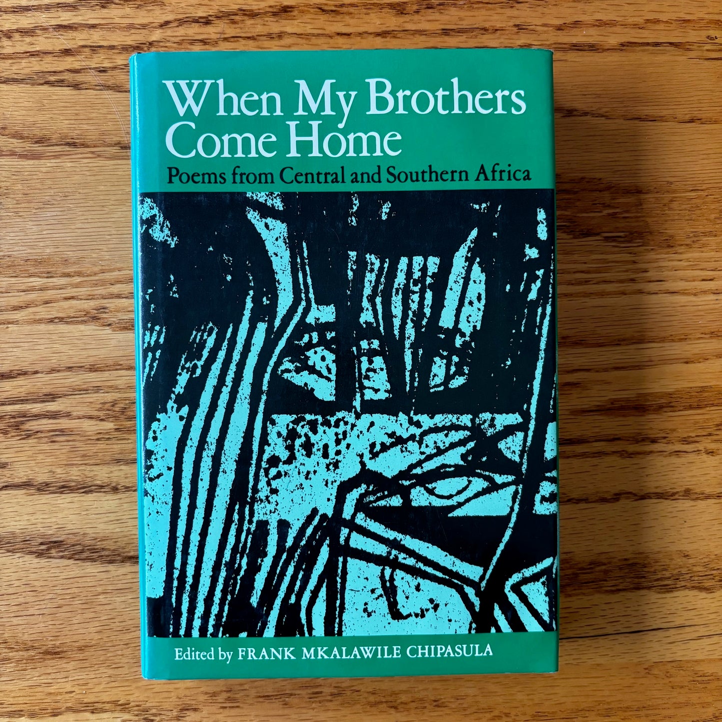 Frank Mkalawile Chipasula, ed. - When My Brothers Come Home: Poems from Central and Southern Africa