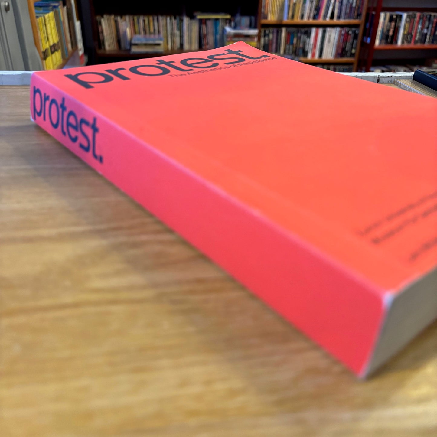 Protest.: The Aesthetics of Resistance - First Edition