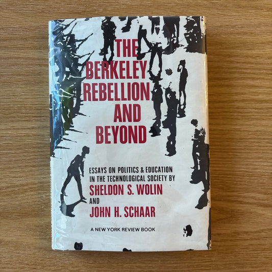 Sheldon S. Wolin & John H. Schaar - The Berkeley Rebellion and Beyond - First Edition
