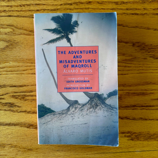 Alvaro Mutis - The Adventures and Misadventures of Maqroll