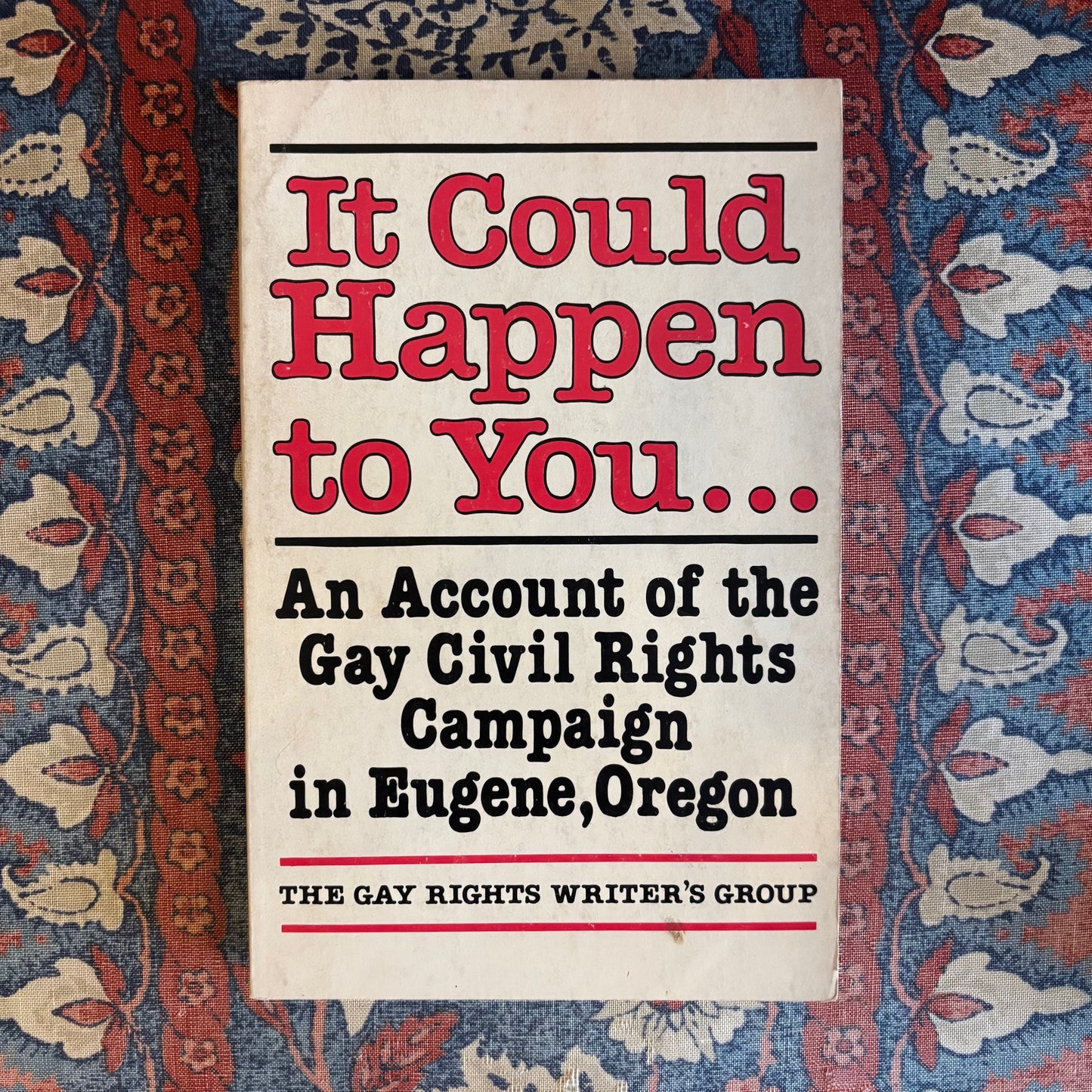 The Gay Rights' Writers Group - It Could Happen to You...: An Account of the Gay Civil Rights Campaign in Eugene, Oregon - First Edition