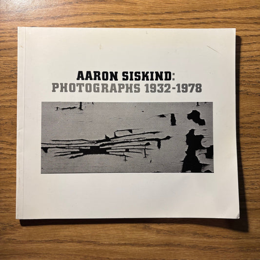 Aaron Siskind - Photographs 1932-1978