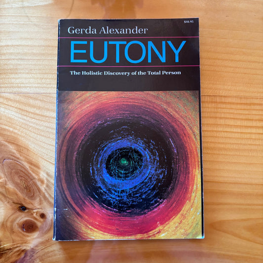 Gerda Alexander - Eutony: The Holistic Discovery of the Total Person