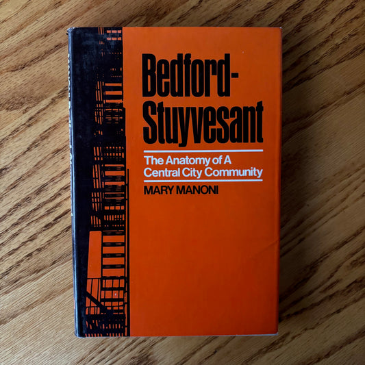 Mary Manoni - Bedford Stuyvesant: The Anatomy of a Central City Community