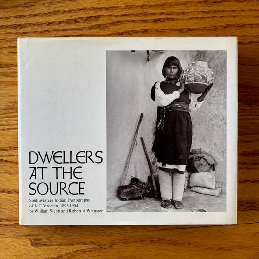 Dwellers at the Source: Southwestern Indian Photographs of A.C. Vroman 1895-1904