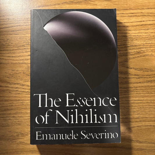 Emanuele Severino - The Essence of Nihilism