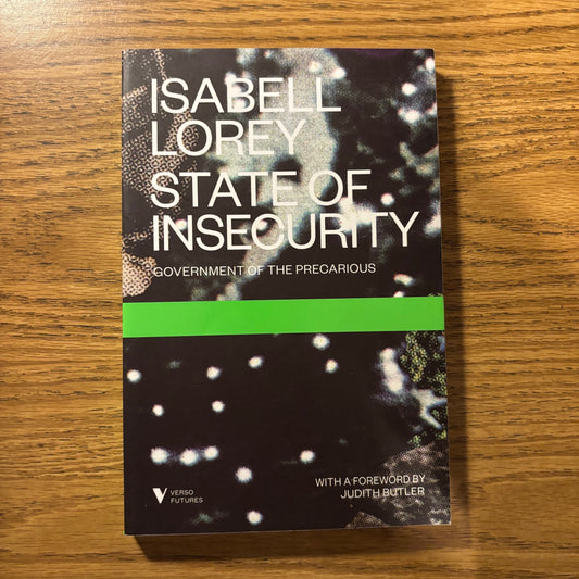 Isabell Lorey - State of Insecurity: Government of the Precarious