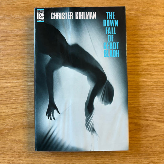 Christer Kihlman - The Downfall of Gerdt Bladh - First Edition