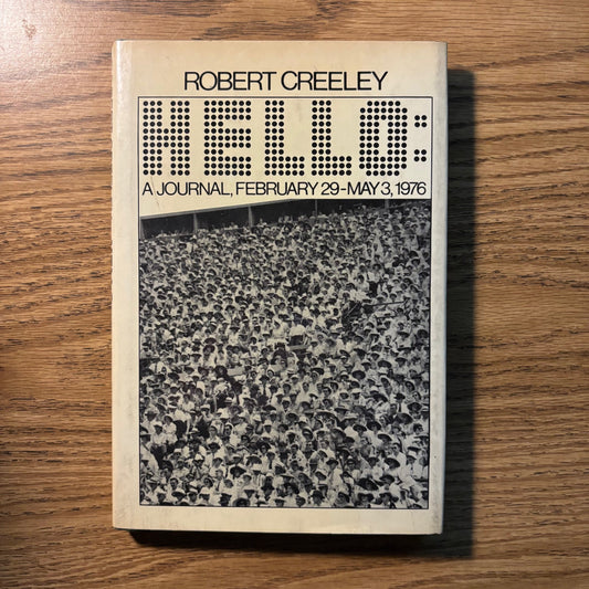 Robert Creeley - Hello: A Journal, February 29-May 3, 1976 - First Edition
