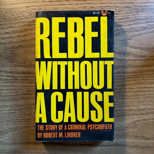 Robert M. Lindner - Rebel Without a Cause