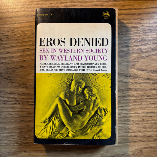 Wayland Young - Eros Denied: Sex in Western Society - First Edition Paperback