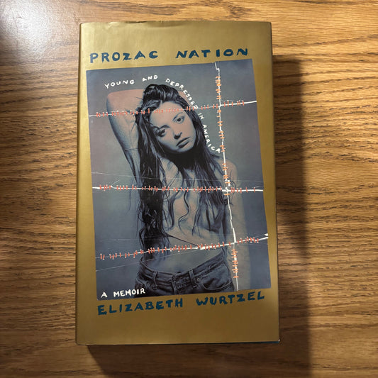 Elizabeth Wurtzel - Prozac Nation: Young and Depressed in America - First Edition