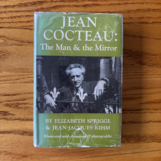 Elizabeth Sprigge, Jean-Jacques Kihm - Jean Cocteau: The Man & The Mirror