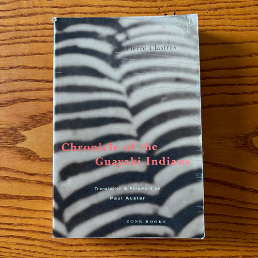 Pierre Clastres - Chronicle of the Guayaki Indians - First Edition Paperback