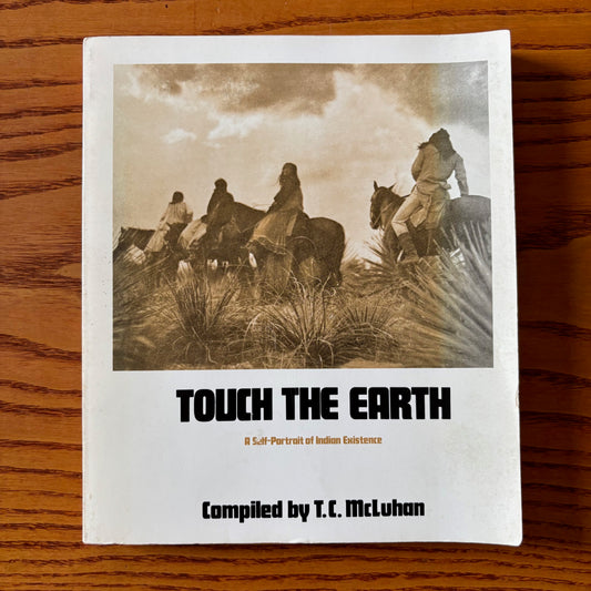 T.C. McLuhan, ed. - Touch the Earth: A Self-Portrait of Indian Existence