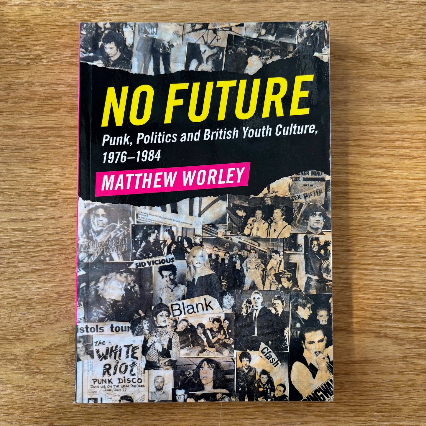 Matthew Worley - No Future: Punk, Politics and British Youth Culture 1976-1984