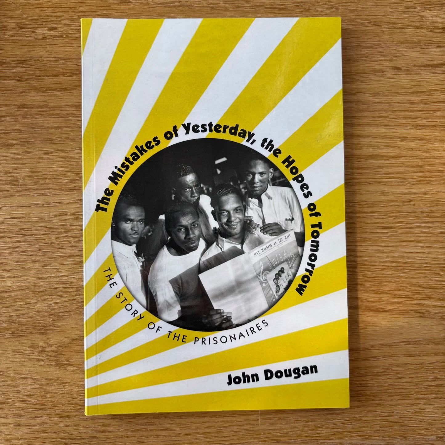 John Dougan - The Mistakes of Yesterday, The Hopes of Tomorrow: The Story of the Prisonaires