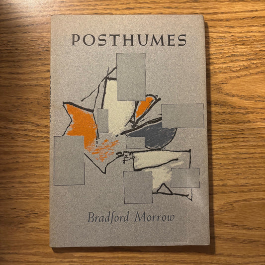 Bradford Morrow - Posthumes - First Edition