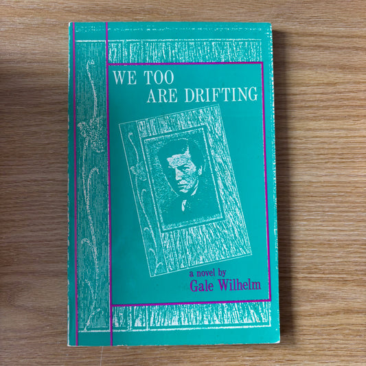 Gale Wilhelm - We Too Are Drifting