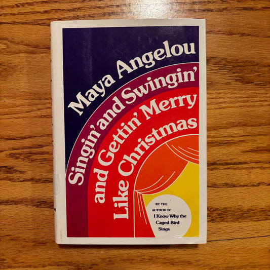 Maya Angelou - Singin' and Swingin' and Gettin' Merry Like Christmas - First Edition