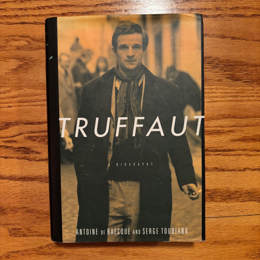 Antoine de Baecque, Serge Toubiana - Truffaut: A Biography