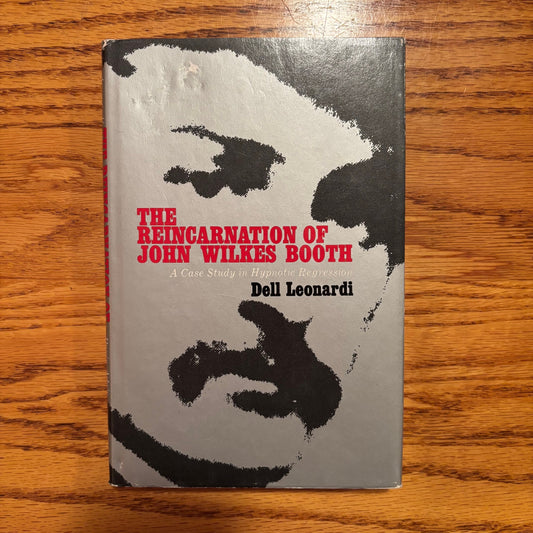 Dell Leonardi - The Reincarnation of John Wilkes Booth: A Case Study in Hypnotic Regression