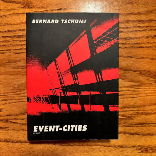 Bernard Schumi - Event-Cities (Praxis)