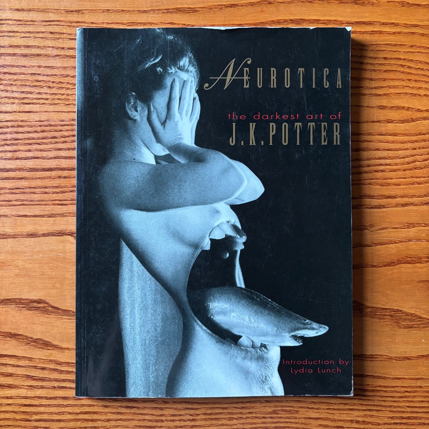 Neurotica: The Darkest Art of J.K. Potter - First Edition