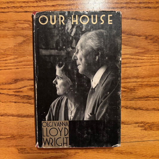 Olgivanna Lloyd Wright - Our House - First Edition