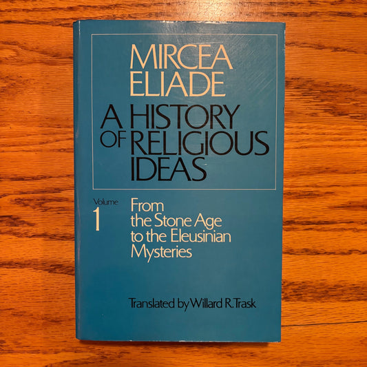 Mircea Eliade - A History of Religious Ideas Volume 1