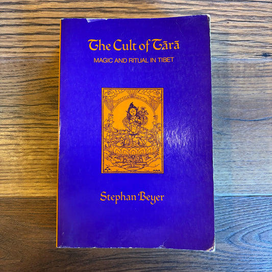 Stephan Beyer - The Cult of Tārā: Magic and Ritual in Tibet
