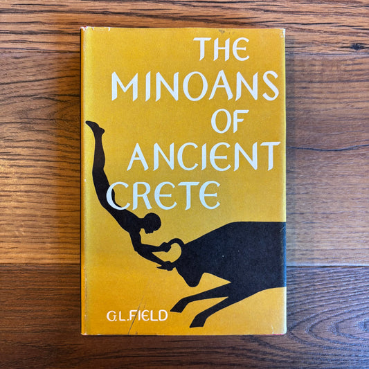 G.L. Field - The Minoans of Ancient Crete