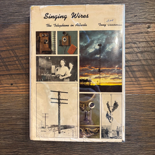 Tony Cashman - Singing Wires: The Telephone in Alberta - Signed