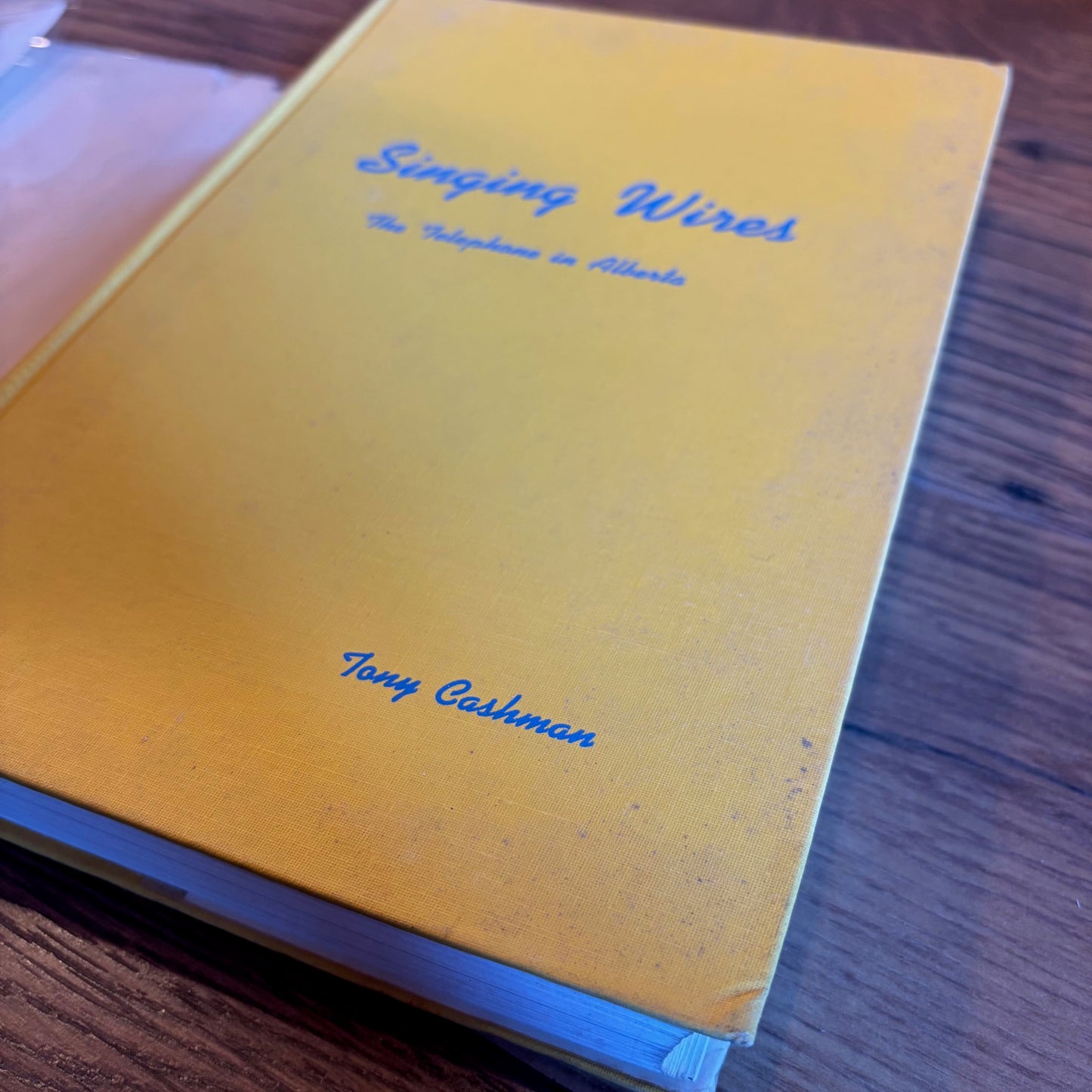 Tony Cashman - Singing Wires: The Telephone in Alberta - Signed