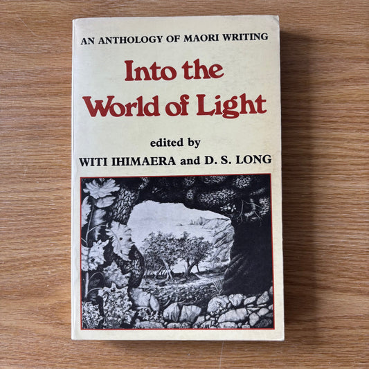 Witi Ihimaera, D.S. Long, eds. - Into the World of Light: An Anthology of Maori Writing