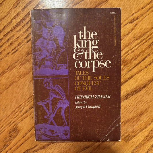 Henrich Zimmer - The King & the Corpse: Tales of the Soul's Conquest of Evil