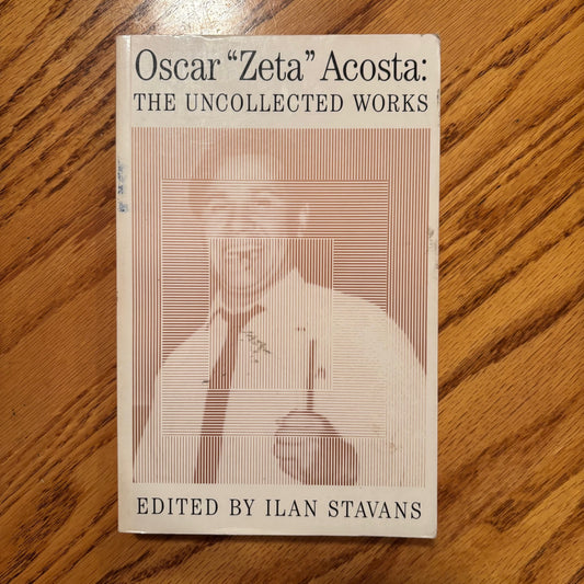 Oscar "Zeta" Acosta: The Uncollected Works