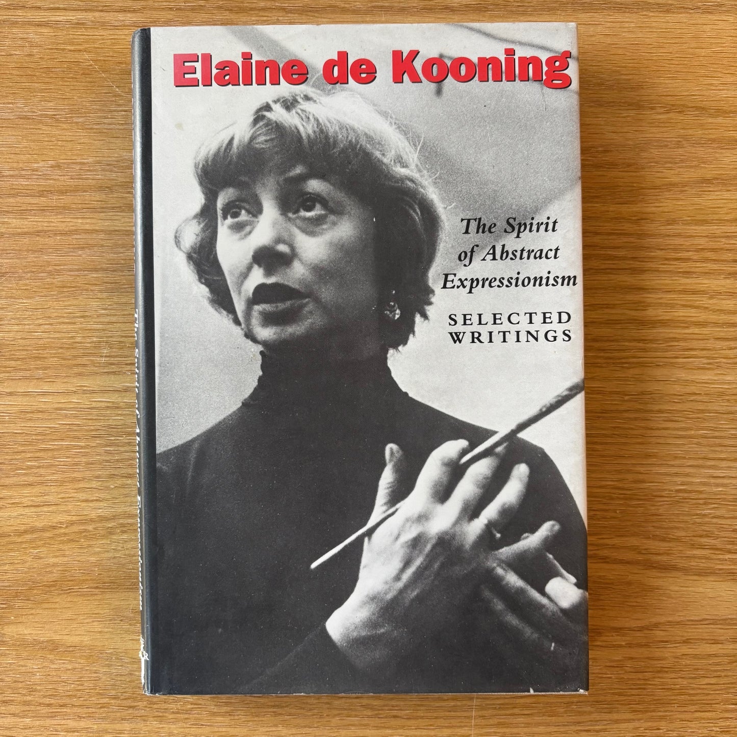 Elaine de Kooning - The Spirit of Abstract Expressionism: Selected Writings - First Edition