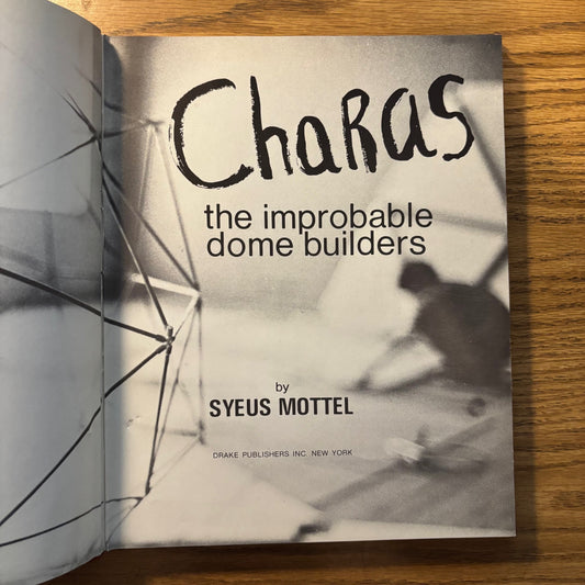 Syeus Mottel - Charas: The Improbable Dome Builders - First Edition