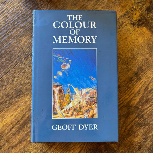 Geoff Dyer - The Colour of Memory - First Edition