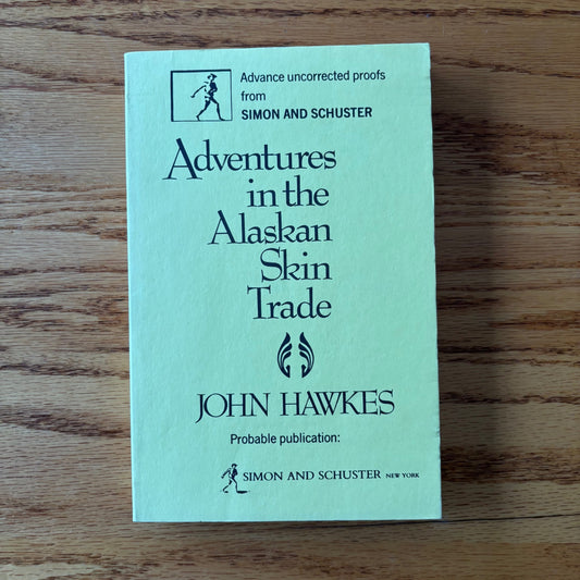 John Hawkes - Adventures in the Alaskan Skin Trade - Uncorrected Proof