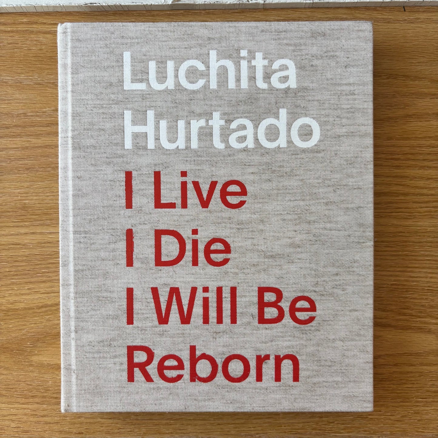 Luchita Hurtado - I Live I Die I Will Be Reborn - First Edition