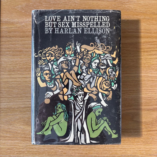 Harlan Ellison - Love Ain't Nothing But Sex Misspelled - First Edition